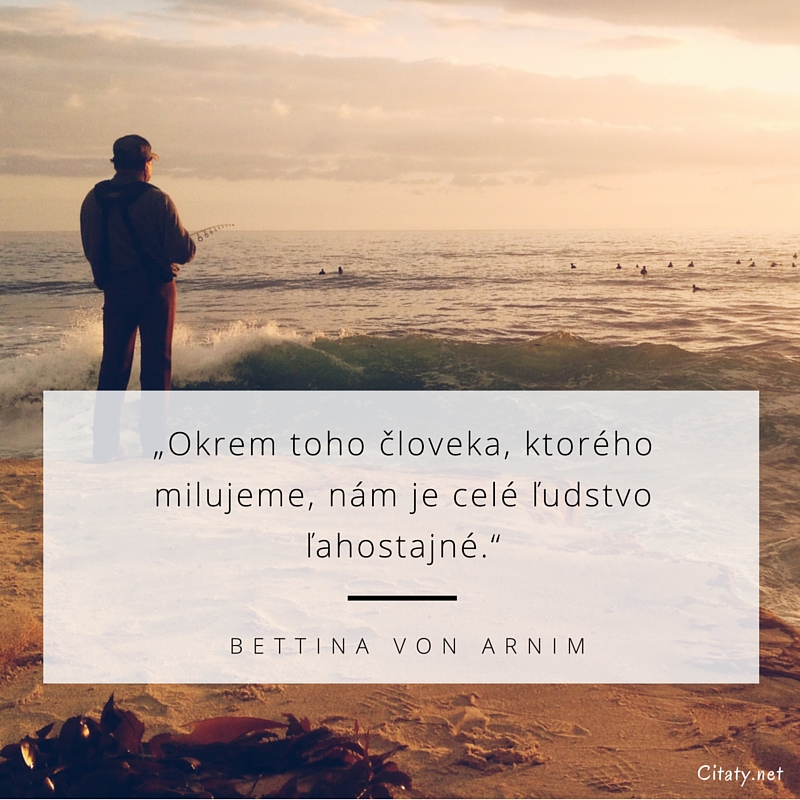 bettina-von-arnim-obrazky-s-citaty-okrem-toho-cloveka-ktoreho-milujeme-nam-je-cele